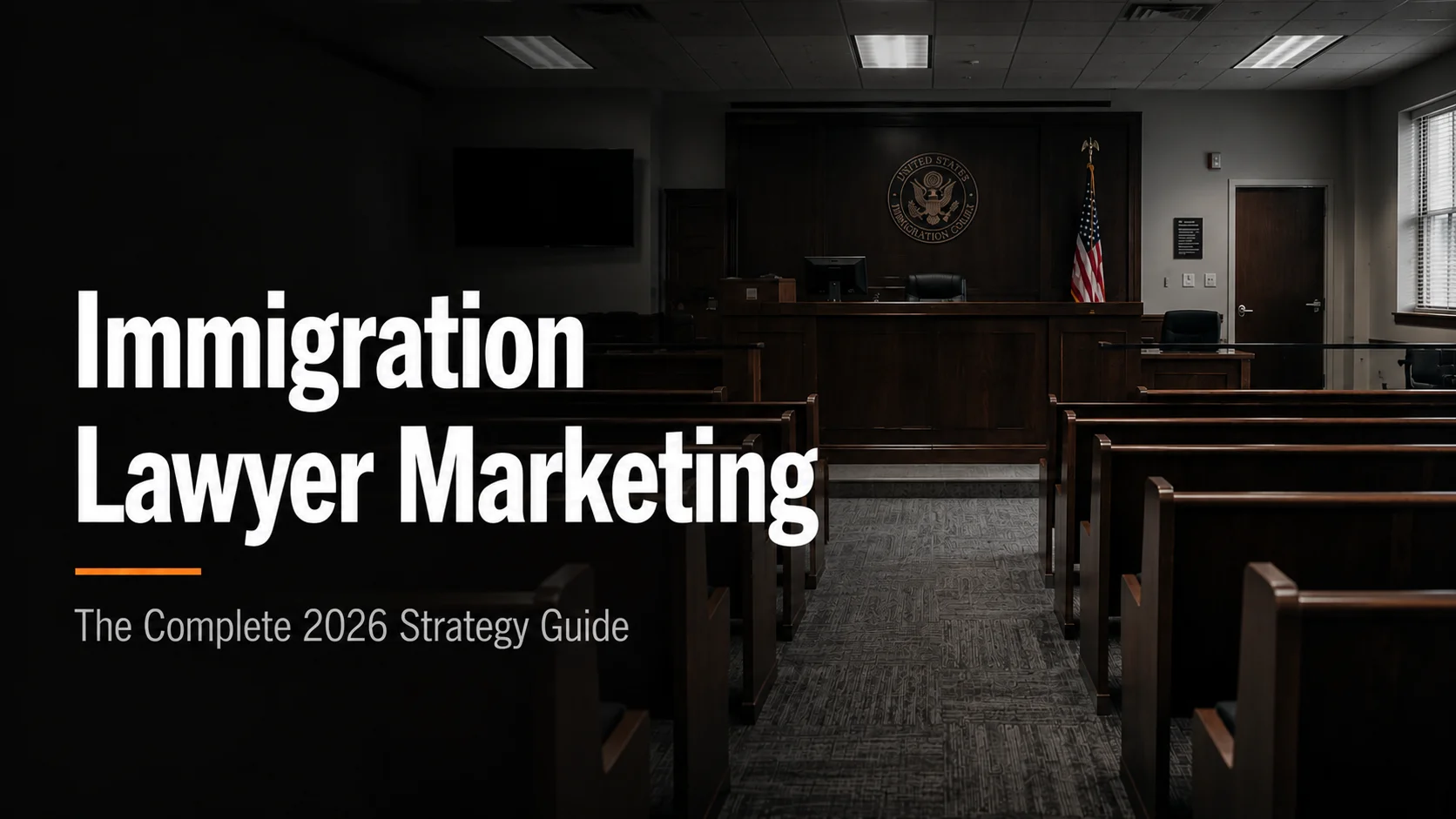 rendering of immigration court room with text overlayed on top saying "immigration lawyer marketing the complete 202 strategy guide"